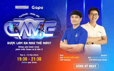 [Miễn phí] Techtalk: “Game được làm ra như thế nào?”