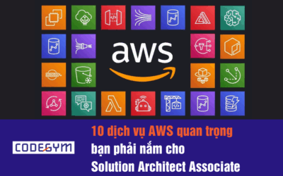 10 dịch vụ AWS quan trọng bạn phải nắm cho SAA