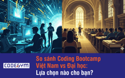 Coding Bootcamp Việt Nam và Đại học: Nên chọn gì?