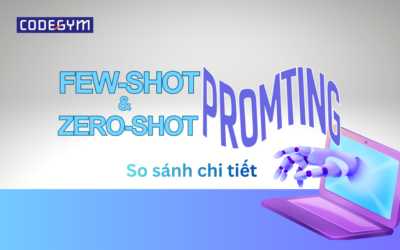 Phân biệt Zero-shot Prompting và Few-shot Prompting chi tiết