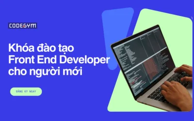 Khóa đào tạo Front End Developer cho người mới: Học từ số 0 có khó không?