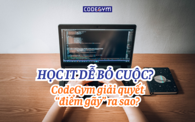 Học IT dễ bỏ cuộc? CodeGym giải quyết “điểm gãy” ra sao?