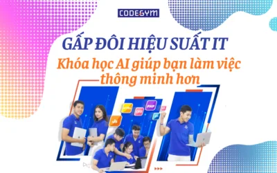 Gấp đôi hiệu suất IT: Khóa học AI giúp bạn làm việc thông minh hơn