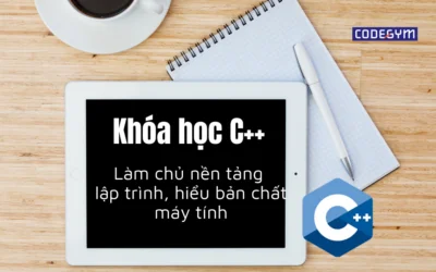 Khóa học C++: Làm chủ nền tảng lập trình, hiểu bản chất máy tính