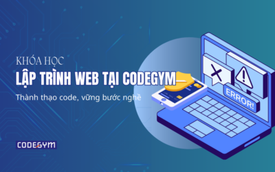 Khóa học lập trình web tại CodeGym: Thành thạo code, vững bước nghề