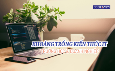 Khoảng trống kiến thức IT giữa giảng đường và doanh nghiệp