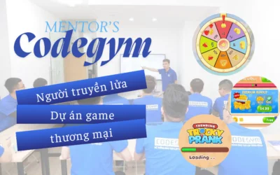 Mentor CodeGym: Người “truyền lửa” sau những dự án game thương mại