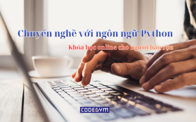 Chuyển nghề với ngôn ngữ Python: Khóa học online cho người bận rộn