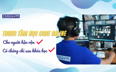 Trung tâm học code online cho người bận rộn, có chứng chỉ sau khóa học