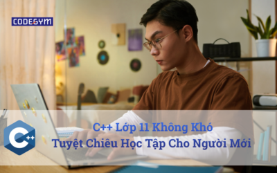 C++ Lớp 11 Không Khó: Tuyệt Chiêu Học Tập Cho Người Mới Bắt Đầu