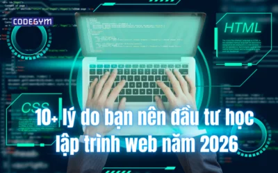 10+ lý do bạn nên đầu tư học lập trình web năm 2026