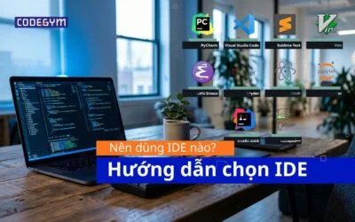 Nên dùng IDE nào? Hướng dẫn chọn IDE tối ưu theo ngôn ngữ lập trình