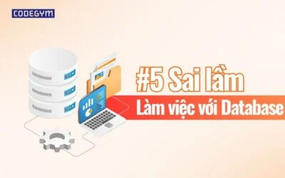 5 Sai Lầm Phổ Biến Khi Mới Làm Việc Với Database