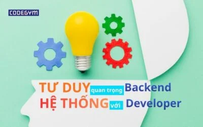 Tư Duy Hệ Thống Quan Trọng Thế Nào Với Backend Developer?
